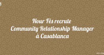 Nour Fès recrute Community Relationship Manager à Casablanca