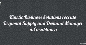 Kinetic Business Solutions recrute Regional Supply and Demand Manager à Casablanca