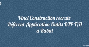 Vinci Construction recrute Référent Application Outils BTP F/H à Rabat