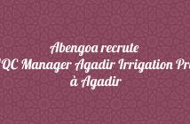 Abengoa recrute QA/QC Manager Irrigation Project à Agadir