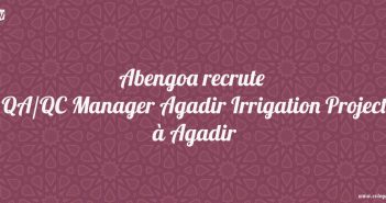 Abengoa recrute QA/QC Manager Irrigation Project à Agadir