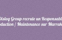 Dislog Group recrute un Responsable Production Maintenance sur Marrakech