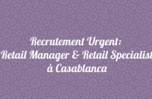 Recrutement Urgent: Retail Manager & Retail Specialist à Casablanca