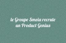 le Groupe Smeia recrute un Product Genius